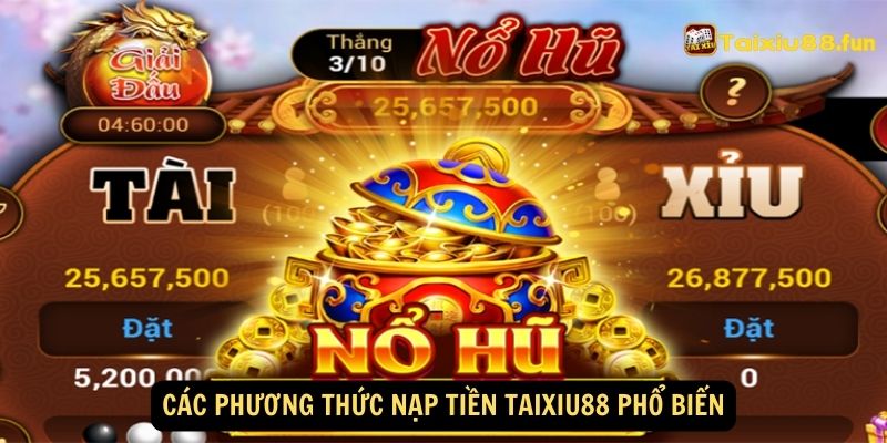 Các phương thức nạp tiền taixiu88 phổ biến