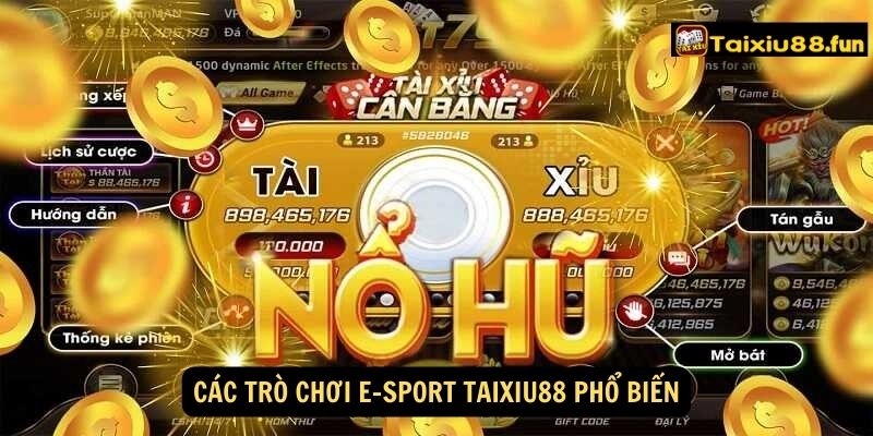 Các trò chơi E-sport taixiu88 phổ biến