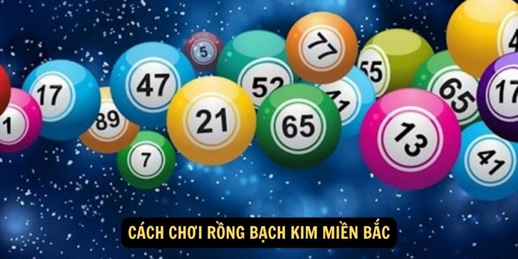 Cách chơi rồng bạch kim miền Bắc