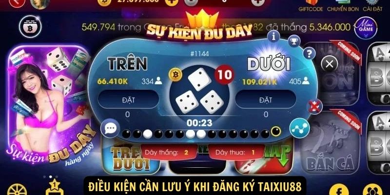 Điều kiện cần lưu ý khi đăng ký taixiu88