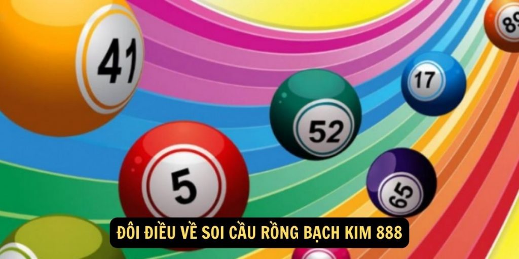 Đôi điều về soi cầu rồng bạch kim 888