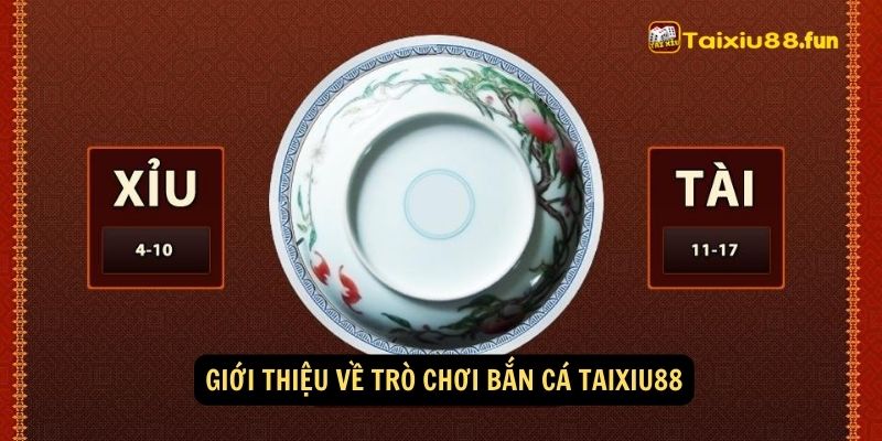 Giới thiệu về trò chơi Bắn Cá taixiu88