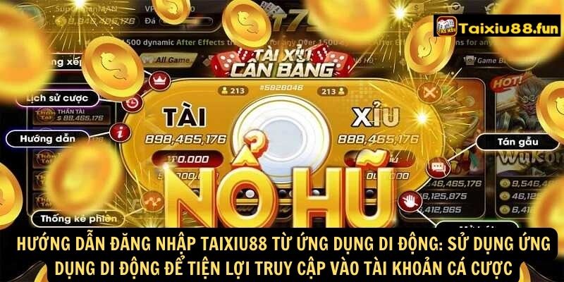 Hướng dẫn đăng nhập taixiu88 từ ứng dụng di động: Sử dụng ứng dụng di động để tiện lợi truy cập vào tài khoản cá cược