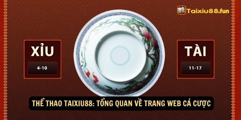 Thể Thao taixiu88: Tổng quan về trang web cá cược